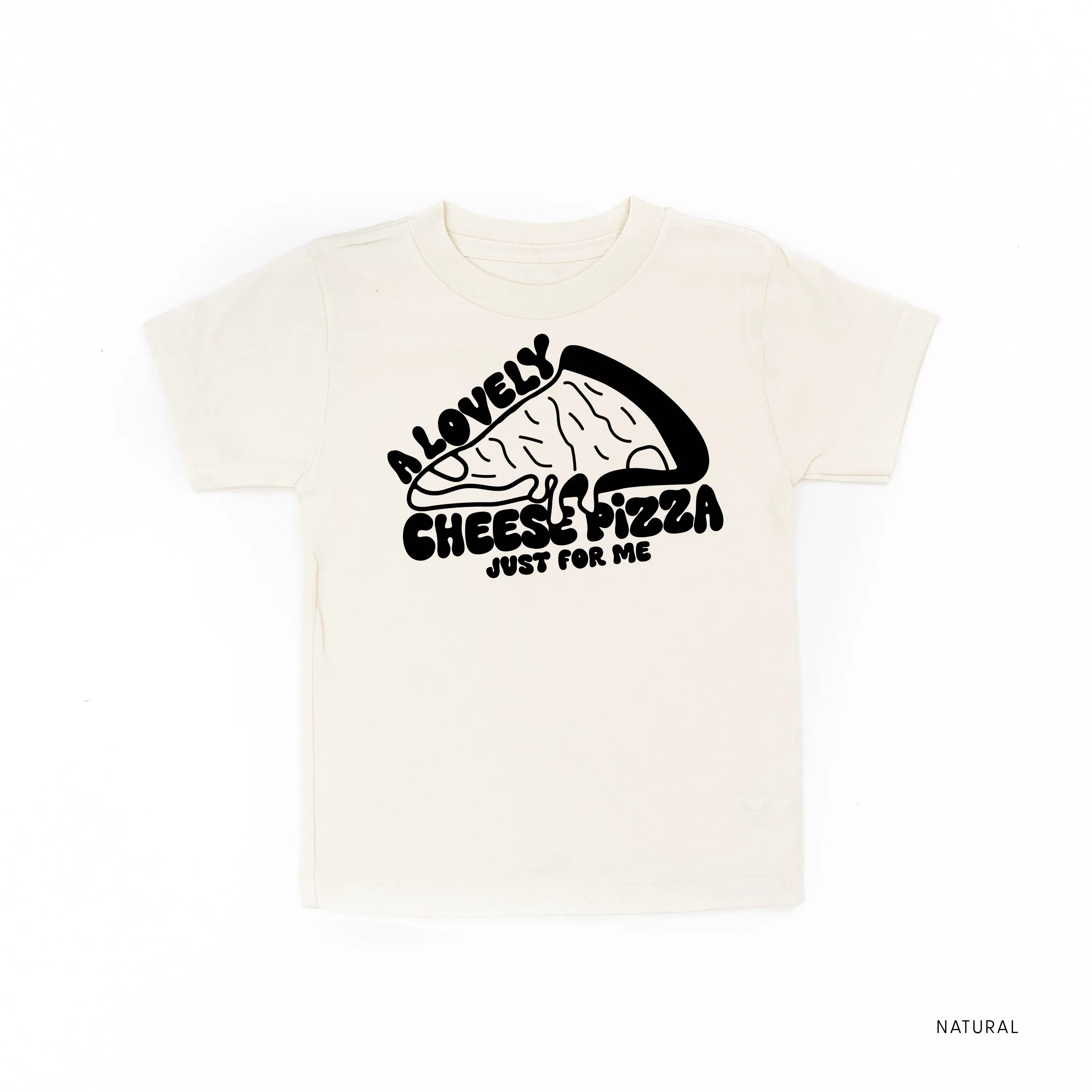 A Lovely Cheese Pizza Just For Me - Child Tee